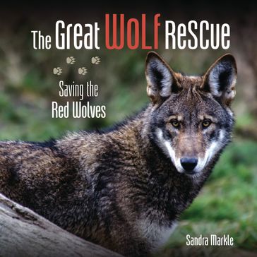 The Great Wolf Rescue - Sandra Markle