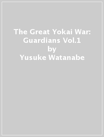The Great Yokai War: Guardians Vol.1 - Yusuke Watanabe