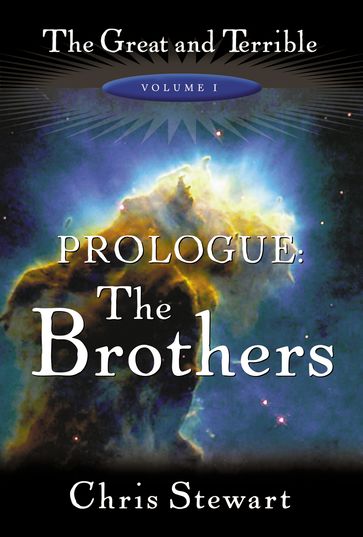 The Great and Terrible, Vol. 1: Prologue, The Brothers - Chris Stewart