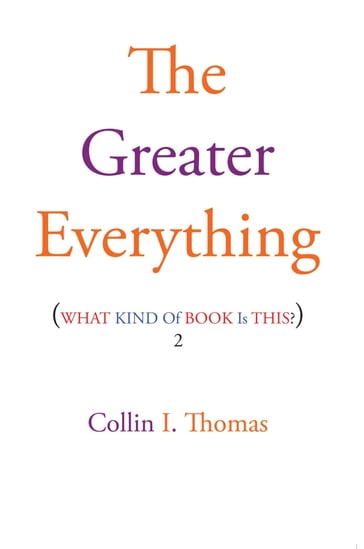 The Greater Everything - Collin I. Thomas