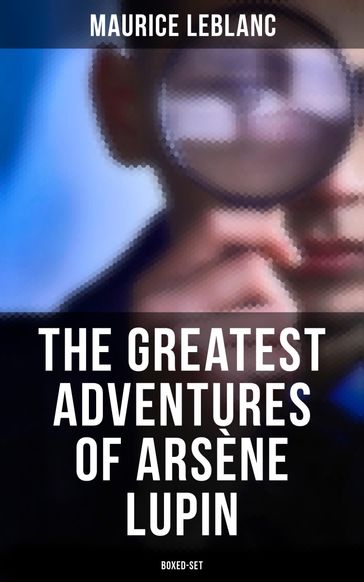 The Greatest Adventures of Arsène Lupin (Boxed-Set) - Maurice Leblanc