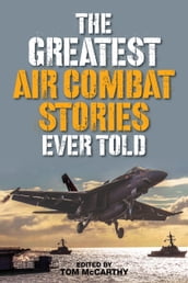 The Greatest Air Combat Stories Ever Told