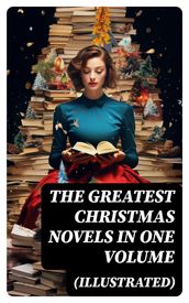 The Greatest Christmas Novels in One Volume (Illustrated)