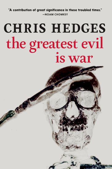 The Greatest Evil is War - Chris Hedges