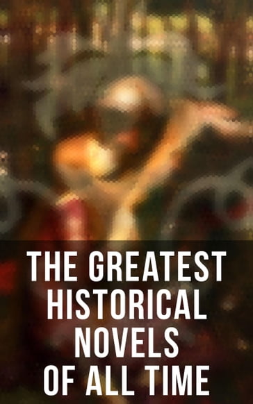 The Greatest Historical Novels of All Time - D. K. Broster - Austen Jane - Lev Nikolaevic Tolstoj - Edith Wharton - Guy de Maupassant - Sabine Baring-Gould - Eliza Haywood - Maria Edgeworth - Pierre Choderlos de Laclos - Fanny Burney - Mary Wollstonecraft - Mrs. Olifant - William Makepeace Thackeray - Samuel Richardson - Henry Fielding - Alexandre Dumas - James Henry - Charlotte Bronte - Emily Bronte - Anne Bronte - Hardy Thomas - Hawthorne Nathaniel - Grace Livingston Hill - Catharine Trotter Cockburn - Fanny Fern - Lady Charlotte Bury - Mary Angela Dickens - Robert Williams Buchanan - Georg Ebers - Philip Meadows Taylor - Gilbert Parker - Anthony Trollope - F. Scott Fitzgerald - María Ruiz de Burton - Bernardin de Saint-Pierre - Mary Hays - Louis Hémon - Marie Madeleine (contessa) De la Fayette - Lady Sydney Morgan