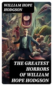 The Greatest Horrors of William Hope Hodgson