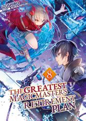 The Greatest Magicmaster s Retirement Plan: Volume 8
