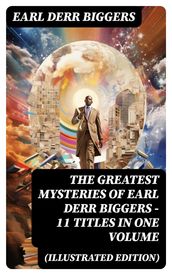 The Greatest Mysteries of Earl Derr Biggers 11 Titles in One Volume (Illustrated Edition)