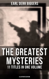 The Greatest Mysteries of Earl Derr Biggers  11 Titles in One Volume (Illustrated Edition)