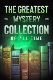 The Greatest Mystery and Detective Collection of all Time - 25 Classic Novels