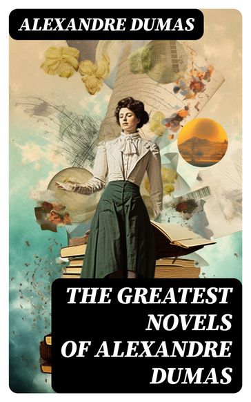 The Greatest Novels of Alexandre Dumas - Alexandre Dumas