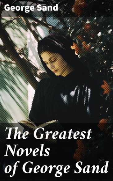 The Greatest Novels of George Sand - George Sand