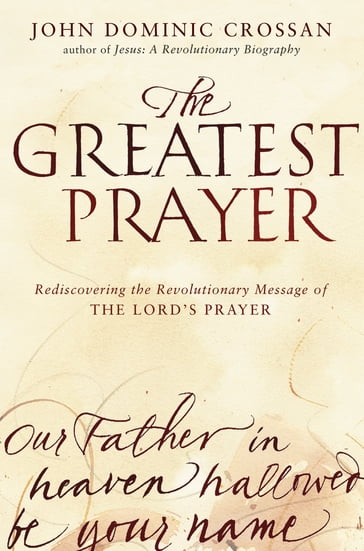 The Greatest Prayer - John Dominic Crossan