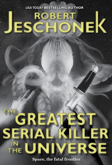 The Greatest Serial Killer in the Universe - Robert Jeschonek