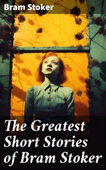 The Greatest Short Stories of Bram Stoker - Stoker Bram
