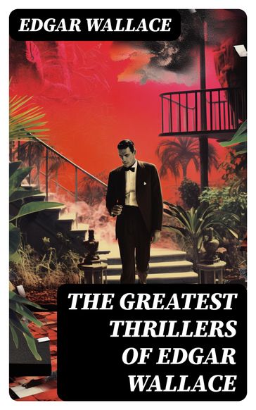 The Greatest Thrillers of Edgar Wallace - Edgar Wallace