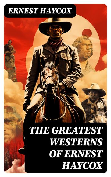 The Greatest Westerns of Ernest Haycox - Ernest Haycox