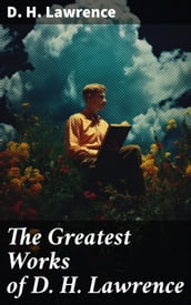 The Greatest Works of D. H. Lawrence