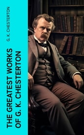 The Greatest Works of G. K. Chesterton