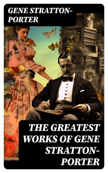 The Greatest Works of Gene Stratton-Porter - Gene Stratton-Porter