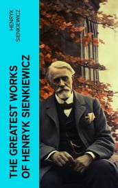 The Greatest Works of Henryk Sienkiewicz