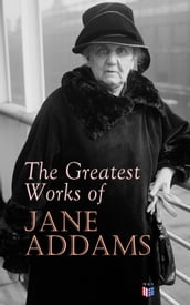 The Greatest Works of Jane Addams