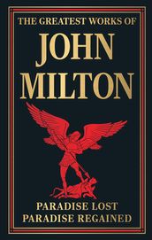 The Greatest Works of John Milton (Paradise Lost and Paradise Regained)