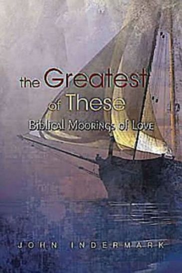 The Greatest of These - John Indermark
