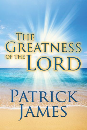 The Greatness of the Lord - Patrick James