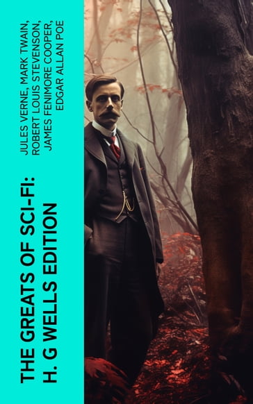 The Greats of Sci-Fi: H. G Wells Edition - Verne Jules - Twain Mark - Robert Louis Stevenson - James Fenimore Cooper - Edgar Allan Poe - William Hope Hodgson - George MacDonald - Percy Greg - Jack London - Arthur Conan Doyle - Ernest Bramah - Jonathan Swift - Cleveland Moffett - William Morris - Anthony Trollope - Richard Jefferies - Samuel Butler - David Lindsay - Edward Everett Hale - Edward Bellamy - Charlotte Perkins Gilman - Edgar Wallace - Francis Bacon - Robert Cromie - Abraham Merritt - Ignatius Donnelly - Owen Gregory - H. G. Wells - Stanley G. Weinbaum - Fred M. White - H. P. Lovecraft - Garrett P. Serviss - Henry Rider Haggard - Mary Shelley - MALCOLM JAMESON - Edward Bulwer-Lytton - Lewis Grassic Gibbon - Otis Adelbert Kline - C. J. Cutcliffe Hyne - Edwin A. Abbott - Arthur Dudley Vinton - Gertrude Barrows Bennett - Hugh Benson - Margaret Cavendish