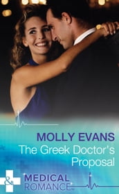 The Greek Doctor s Proposal (Mills & Boon Medical)