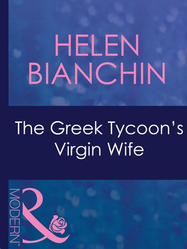 The Greek Tycoon's Virgin Wife (Mills & Boon Modern) (The Greek Tycoons, Book 26) - Helen Bianchin
