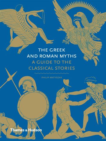 The Greek and Roman Myths - Philip Matyszak