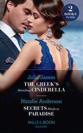 The Greek s Penniless Cinderella / Secrets Made In Paradise: The Greek s Penniless Cinderella / Secrets Made in Paradise (Mills & Boon Modern)