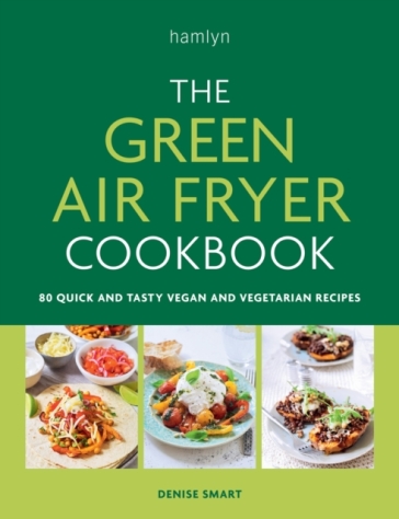 The Green Air Fryer Cookbook - Denise Smart