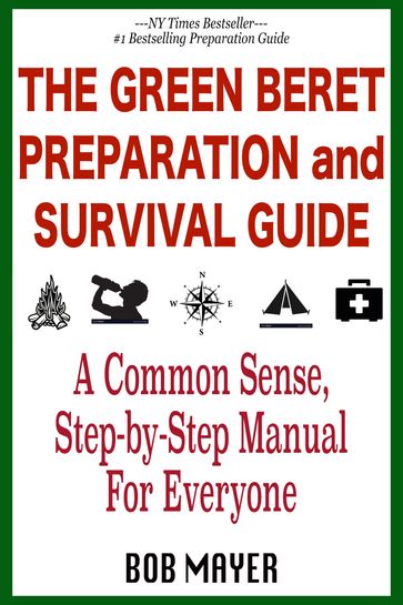 The Green Beret Preparation and Survival Guide - Bob Mayer