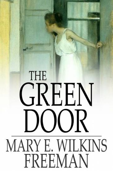 The Green Door - Mary E. Wilkins Freeman