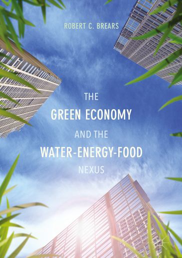The Green Economy and the Water-Energy-Food Nexus - Robert C. Brears