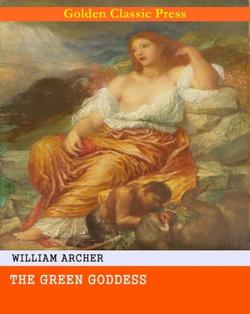 The Green Goddess - William Archer