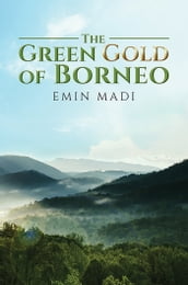 The Green Gold of Borneo