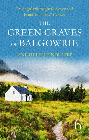 The Green Graves of Balgowrie - Jane Helen Findlater