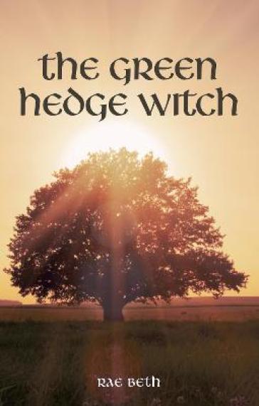 The Green Hedge Witch - Rae Beth