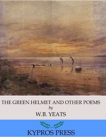 The Green Helmet and Other Poems - W. B. Yeats