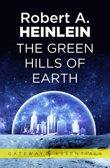 The Green Hills of Earth - Robert A. Heinlein