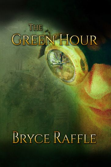 The Green Hour - Bryce Raffle