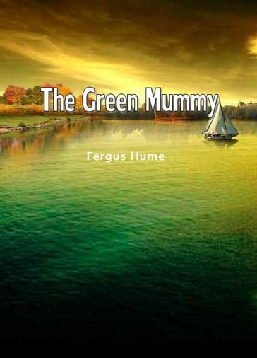 The Green Mummy - Fergus Hume