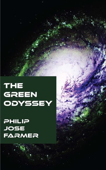 The Green Odyssey - Philip Jose Farmer