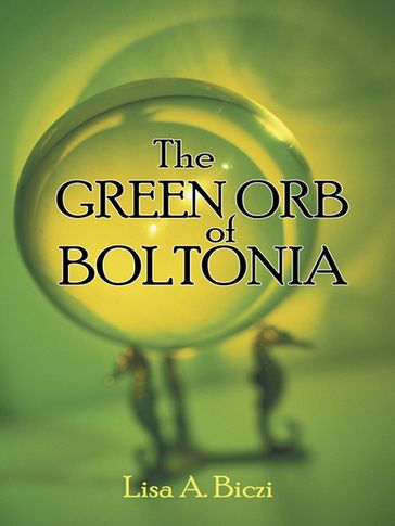 The Green Orb of Boltonia - Lisa A. Biczi