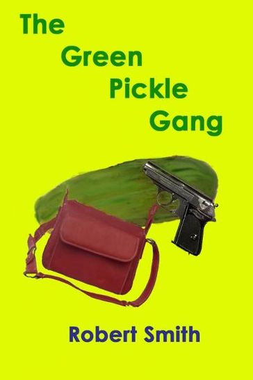 The Green PIckle Gang - Robert Smith