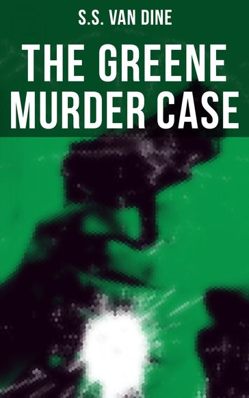 The Greene Murder Case - S. S. Van Dine
